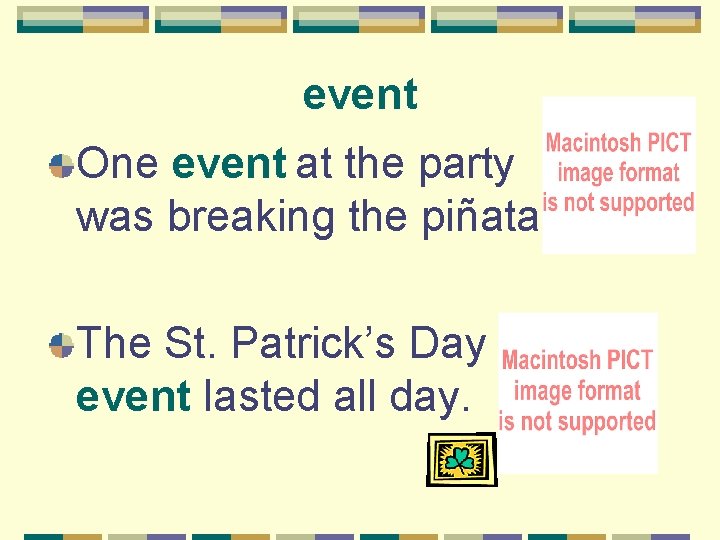 event One event at the party was breaking the piñata. The St. Patrick’s Day