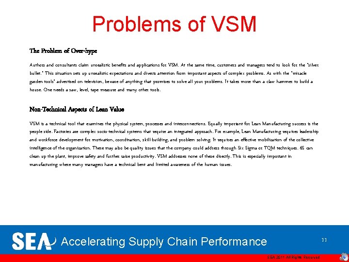 Problems of VSM The Problem of Over-hype Authors and consultants claim unrealistic benefits and
