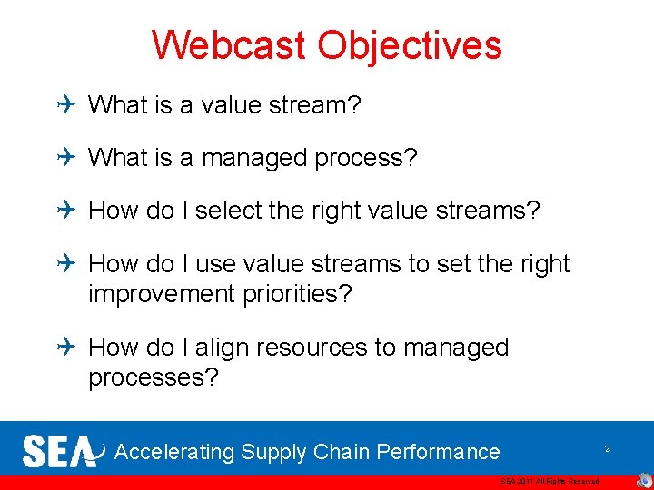 Webcast Objectives Q What is a value stream? Q What is a managed process?