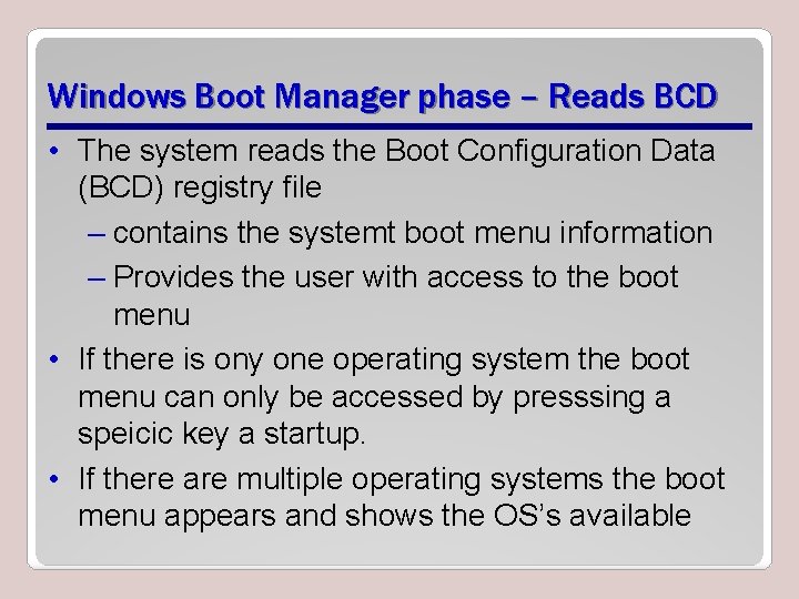 Windows Boot Manager phase – Reads BCD • The system reads the Boot Configuration