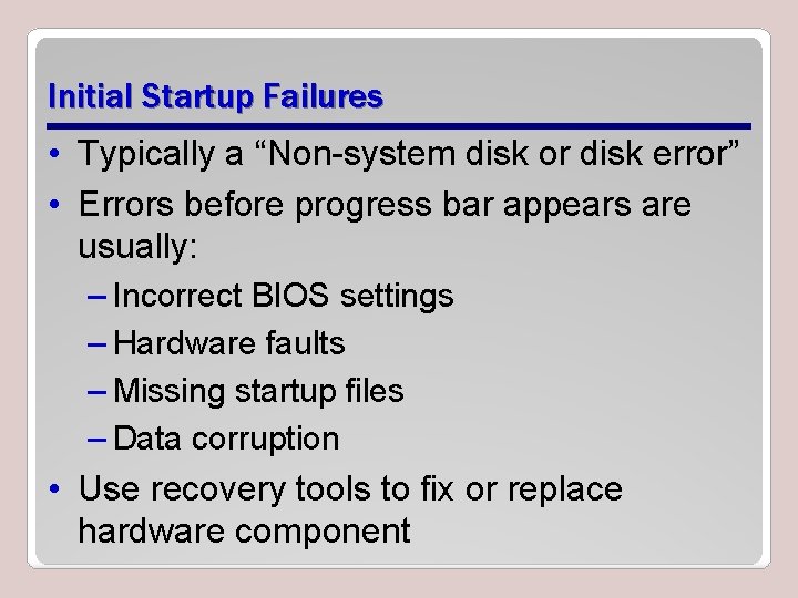 Initial Startup Failures • Typically a “Non-system disk or disk error” • Errors before