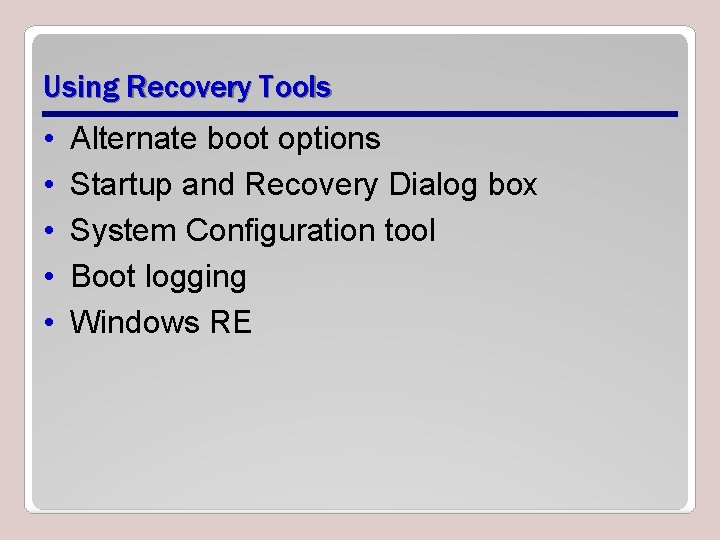 Using Recovery Tools • • • Alternate boot options Startup and Recovery Dialog box