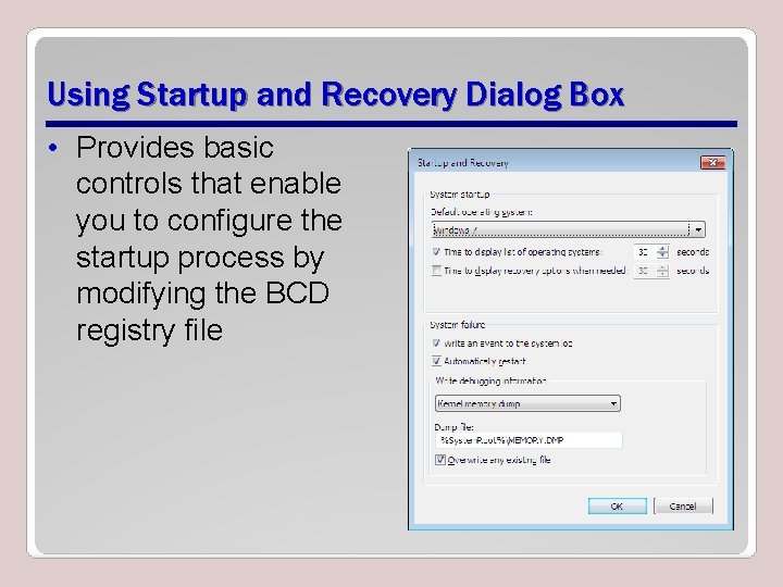 Using Startup and Recovery Dialog Box • Provides basic controls that enable you to