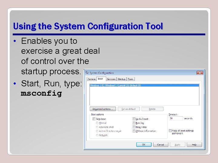 Using the System Configuration Tool • Enables you to exercise a great deal of