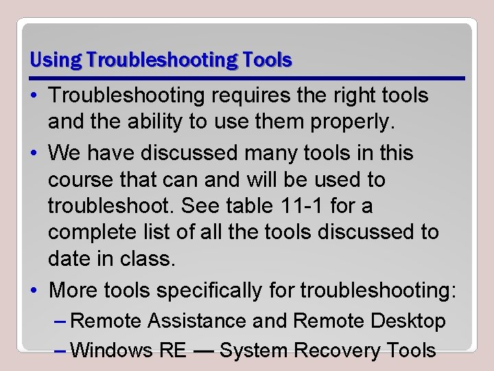 Using Troubleshooting Tools • Troubleshooting requires the right tools and the ability to use