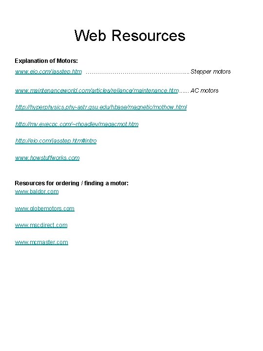 Web Resources Explanation of Motors: www. eio. com/jasstep. htm ………………………. . . Stepper motors