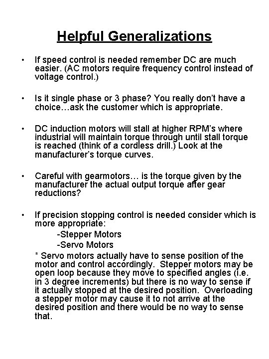 Helpful Generalizations • If speed control is needed remember DC are much easier. (AC
