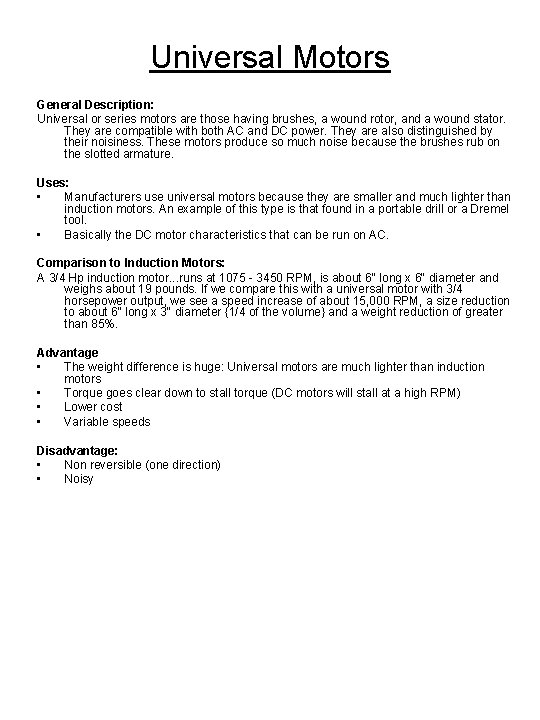 Universal Motors General Description: Universal or series motors are those having brushes, a wound