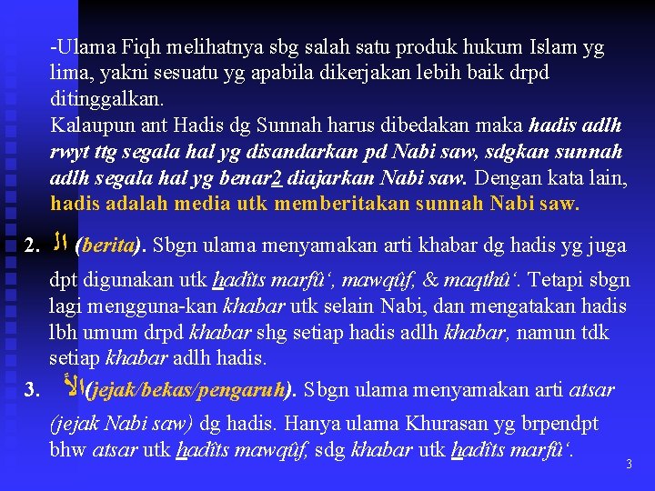 -Ulama Fiqh melihatnya sbg salah satu produk hukum Islam yg lima, yakni sesuatu yg