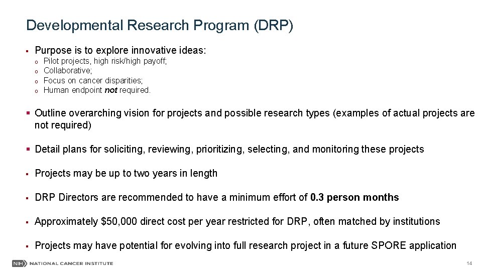 Developmental Research Program (DRP) § Purpose is to explore innovative ideas: o o Pilot