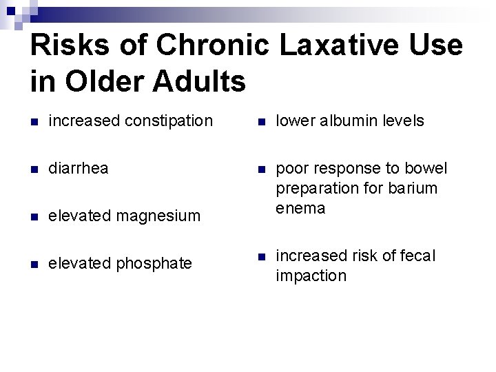 Risks of Chronic Laxative Use in Older Adults n increased constipation n lower albumin