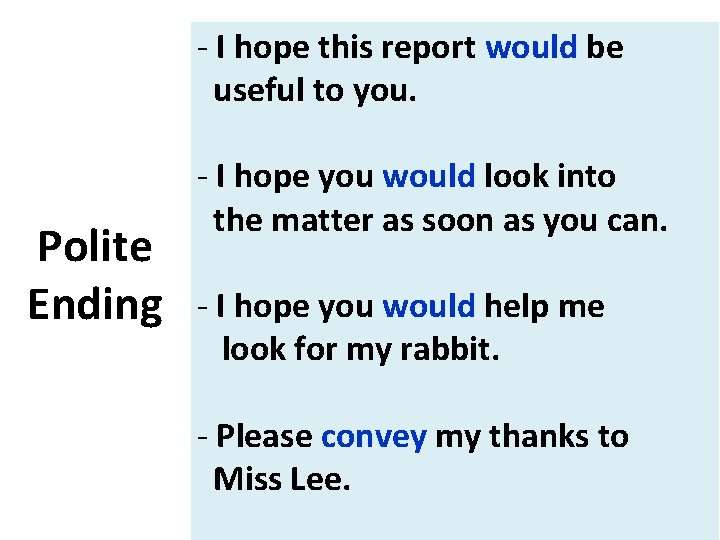 - I hope this report would be useful to you. Polite Ending - I