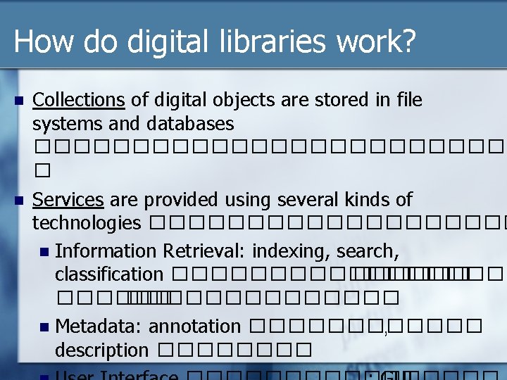 How do digital libraries work? n n Collections of digital objects are stored in