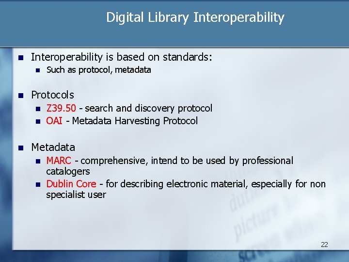 Digital Library Interoperability n Interoperability is based on standards: n n Protocols n n