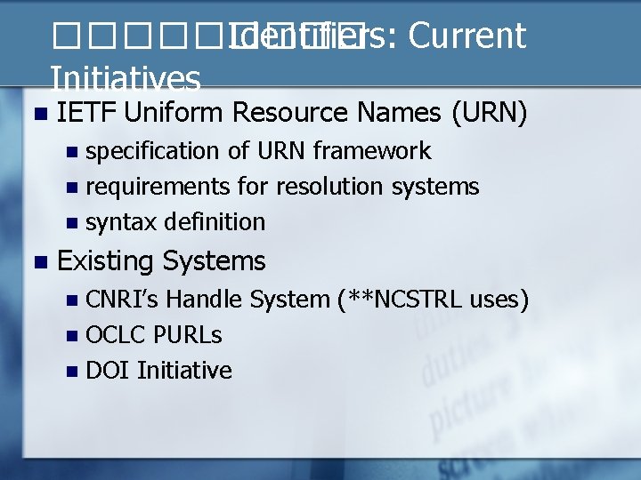 ����� Identifiers: Current Initiatives n IETF Uniform Resource Names (URN) specification of URN framework