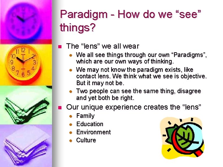 Paradigm - How do we “see” things? n The “lens” we all wear l