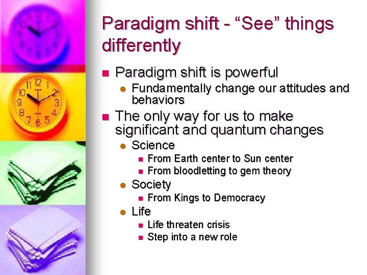 Paradigm shift - “See” things differently n Paradigm shift is powerful l n Fundamentally