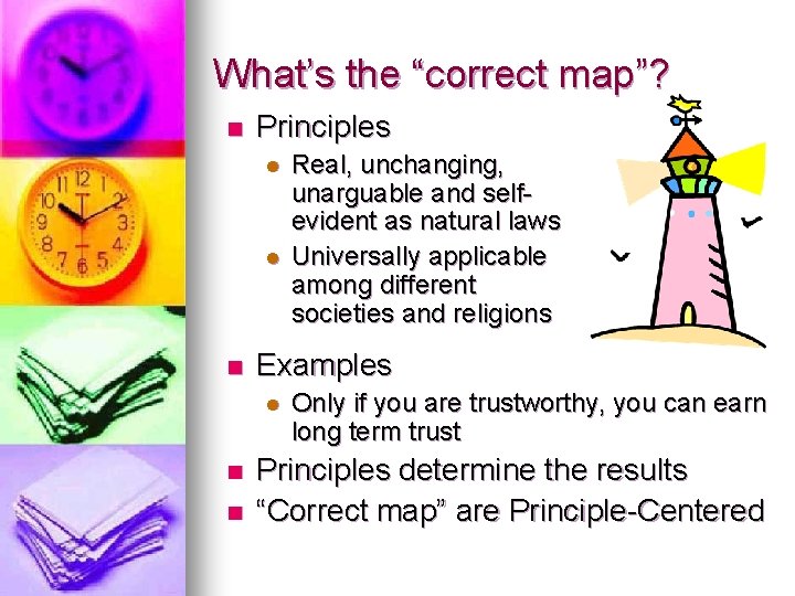 What’s the “correct map”? n Principles l l n Examples l n n Real,