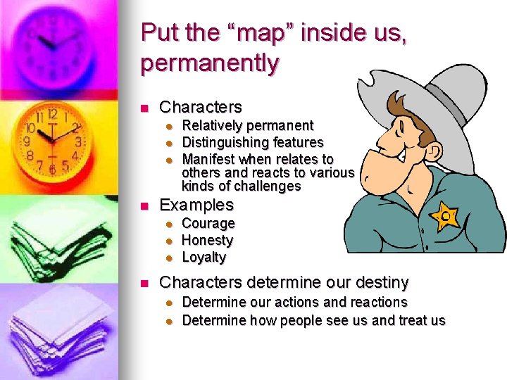 Put the “map” inside us, permanently n Characters l l l n Examples l