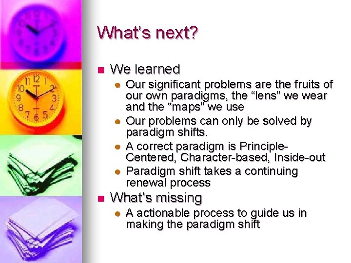 What’s next? n We learned l l n Our significant problems are the fruits