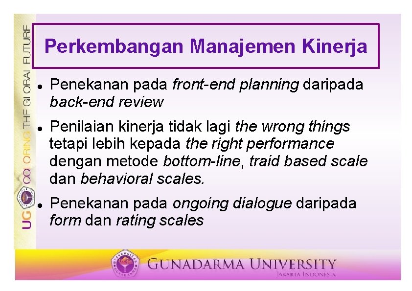 Perkembangan Manajemen Kinerja Penekanan pada front-end planning daripada back-end review Penilaian kinerja tidak lagi Perkembangan Manajemen Kinerja Penekanan pada front-end planning daripada back-end review Penilaian kinerja tidak lagi