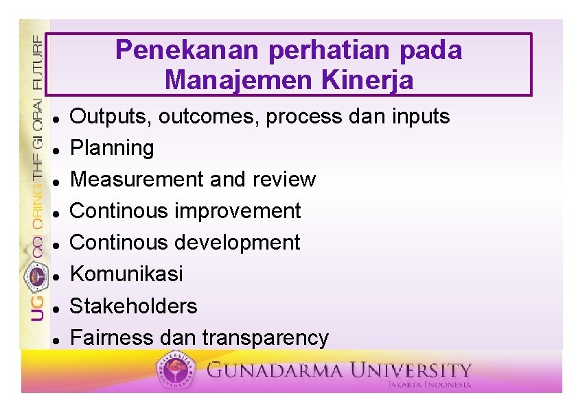 Penekanan perhatian pada Manajemen Kinerja Outputs, outcomes, process dan inputs Planning Measurement and review Penekanan perhatian pada Manajemen Kinerja Outputs, outcomes, process dan inputs Planning Measurement and review