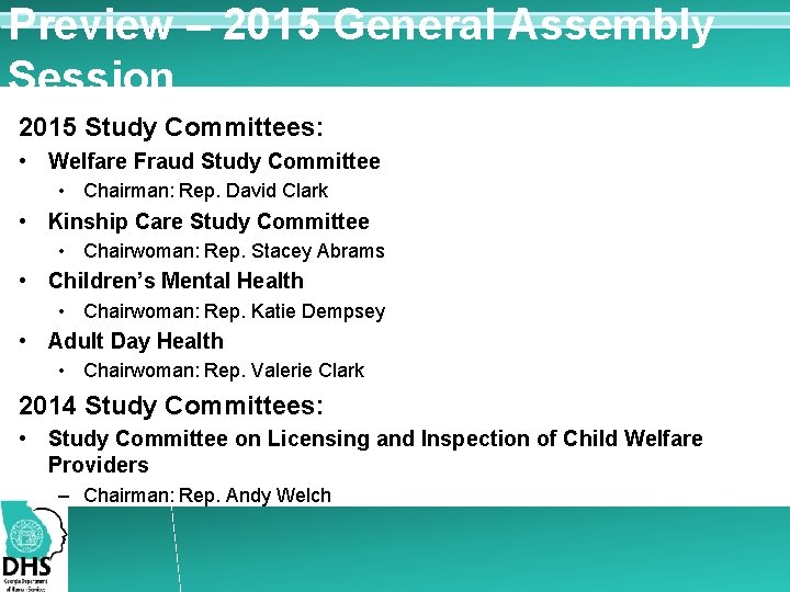 Preview – 2015 General Assembly Session 2015 Study Committees: • Welfare Fraud Study Committee