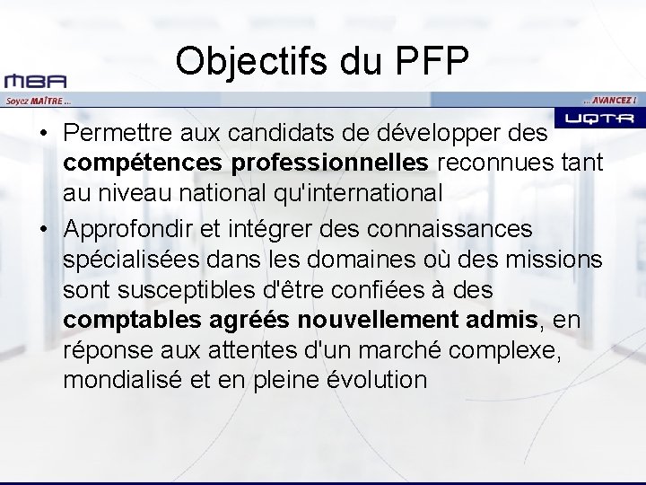 Objectifs du PFP • Permettre aux candidats de développer des compétences professionnelles reconnues tant