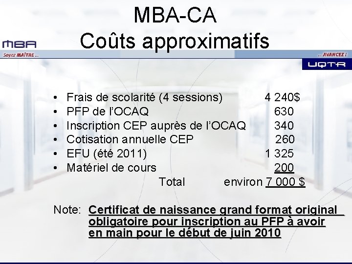 MBA-CA Coûts approximatifs • • • Frais de scolarité (4 sessions) 4 240$ PFP