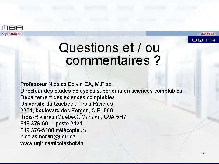 Questions et / ou commentaires ? Professeur Nicolas Boivin CA, M. Fisc. Directeur des