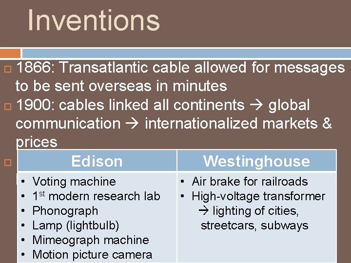 Inventions 1866: Transatlantic cable allowed for messages to be sent overseas in minutes 1900: