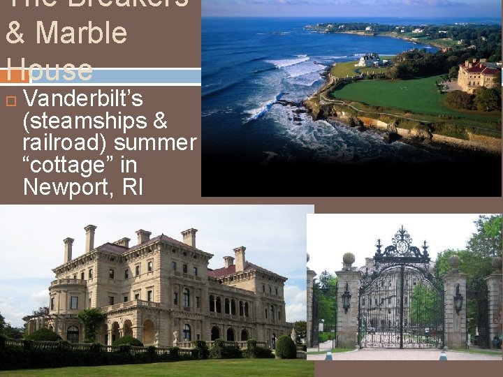 The Breakers & Marble House Vanderbilt’s (steamships & railroad) summer “cottage” in Newport, RI
