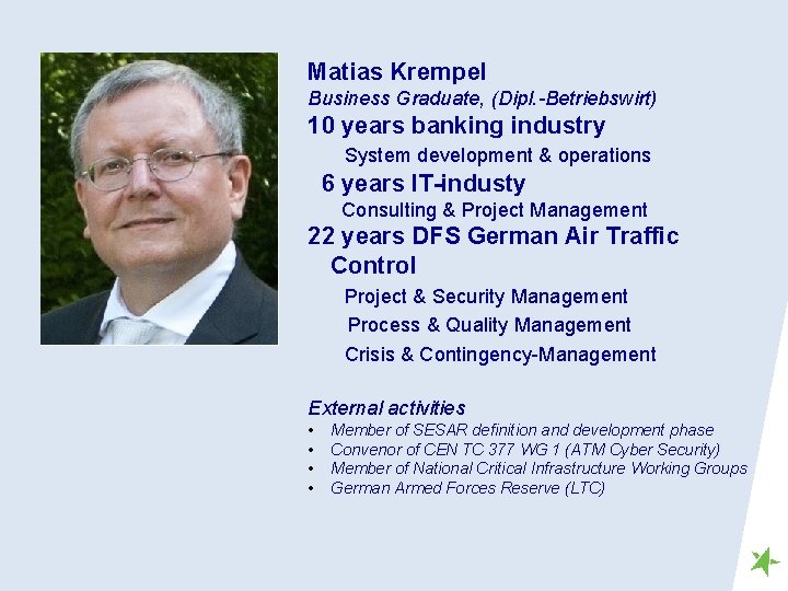 Matias Krempel Business Graduate, (Dipl. -Betriebswirt) 10 years banking industry System development & operations