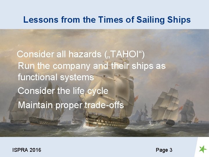 Lessons from the Times of Sailing Ships Consider all hazards („TAHOI“) Run the company