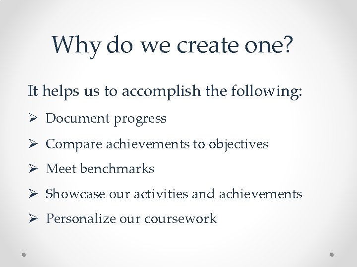 Why do we create one? It helps us to accomplish the following: Ø Document
