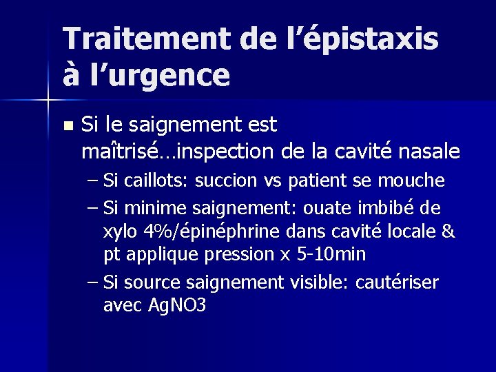 Traitement de l’épistaxis à l’urgence n Si le saignement est maîtrisé…inspection de la cavité
