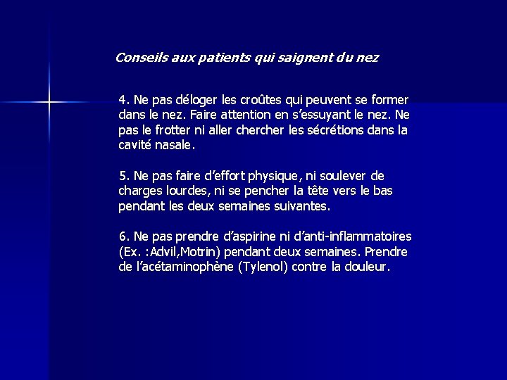 Conseils aux patients qui saignent du nez 4. Ne pas déloger les croûtes qui