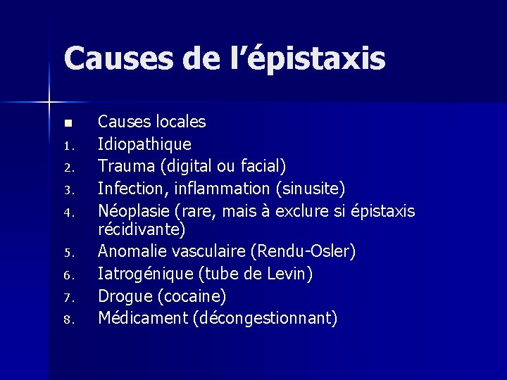 Causes de l’épistaxis n 1. 2. 3. 4. 5. 6. 7. 8. Causes locales