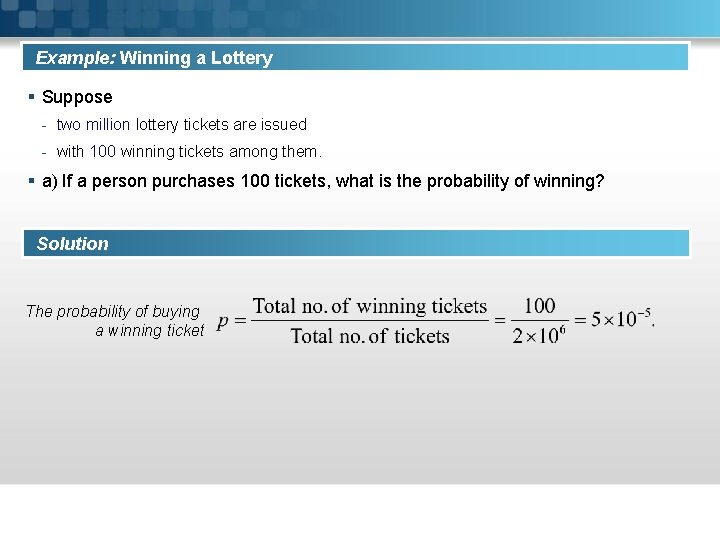 Example: Winning a Lottery § Suppose - two million lottery tickets are issued -