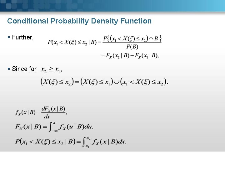 Conditional Probability Density Function § Further, § Since for 