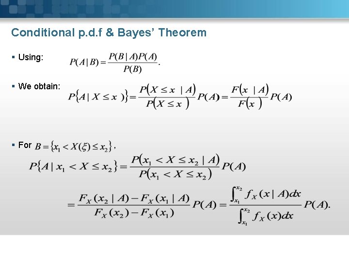 Conditional p. d. f & Bayes’ Theorem § Using: § We obtain: § For