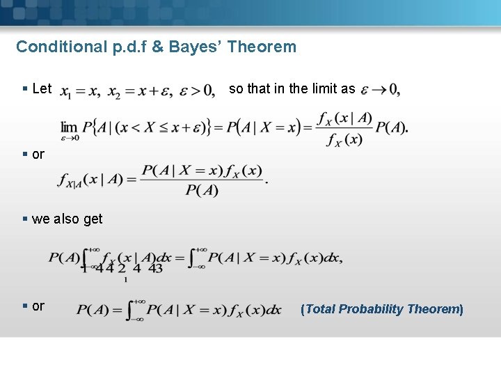 Conditional p. d. f & Bayes’ Theorem § Let so that in the limit