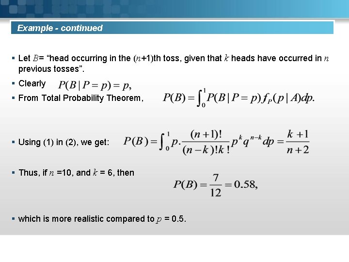 Example - continued § Let B= “head occurring in the (n+1)th toss, given that