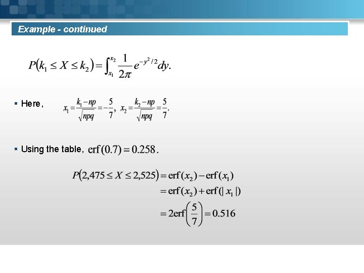 Example - continued § Here, § Using the table, 