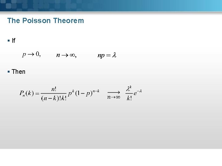 The Poisson Theorem § If § Then 
