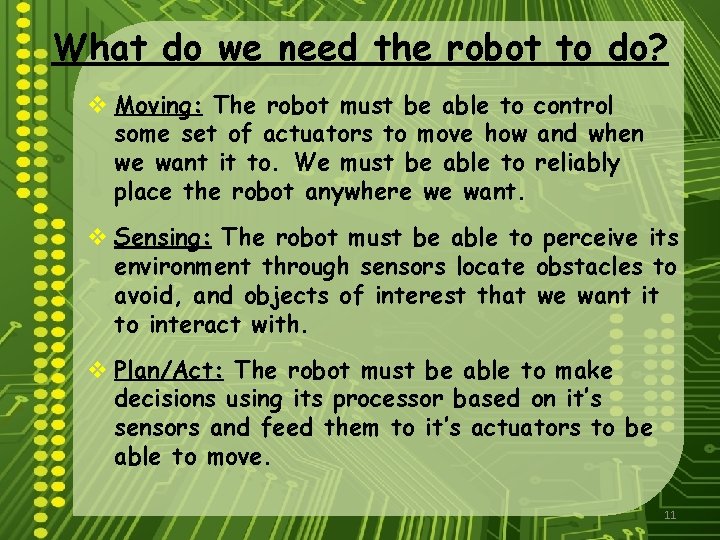 What do we need the robot to do? v Moving: The robot must be