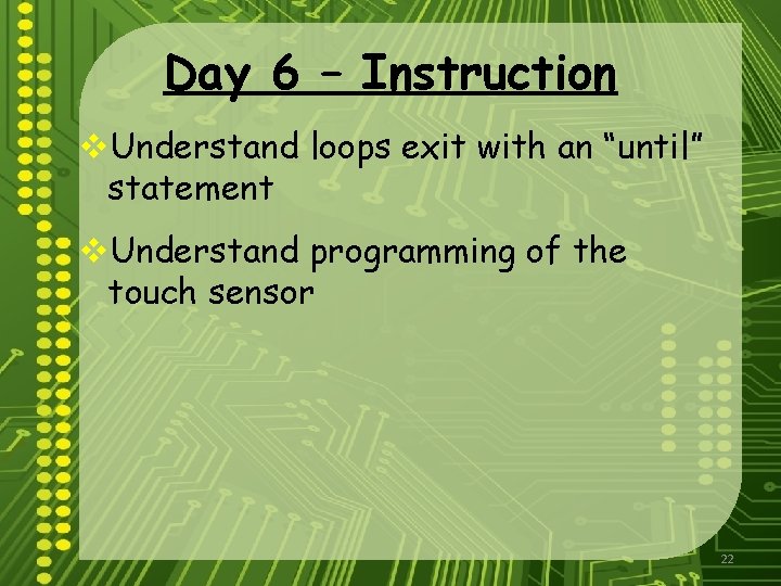 Day 6 – Instruction v. Understand loops exit with an “until” statement v. Understand