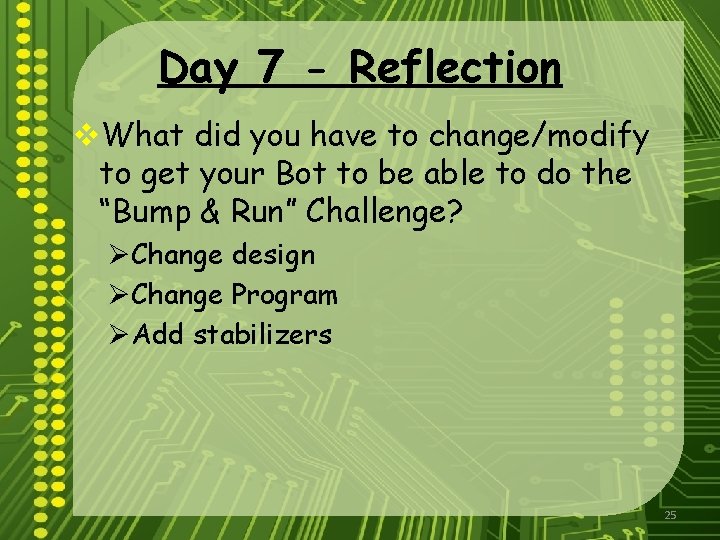 Day 7 - Reflection v. What did you have to change/modify to get your
