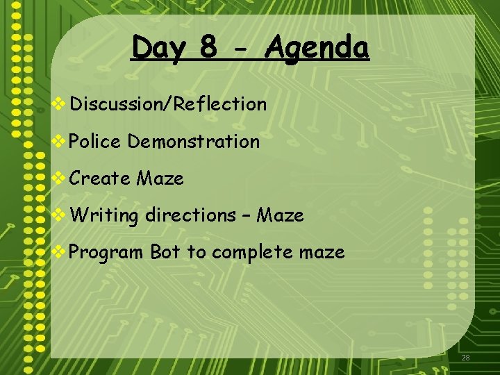 Day 8 - Agenda v Discussion/Reflection v Police Demonstration v Create Maze v Writing