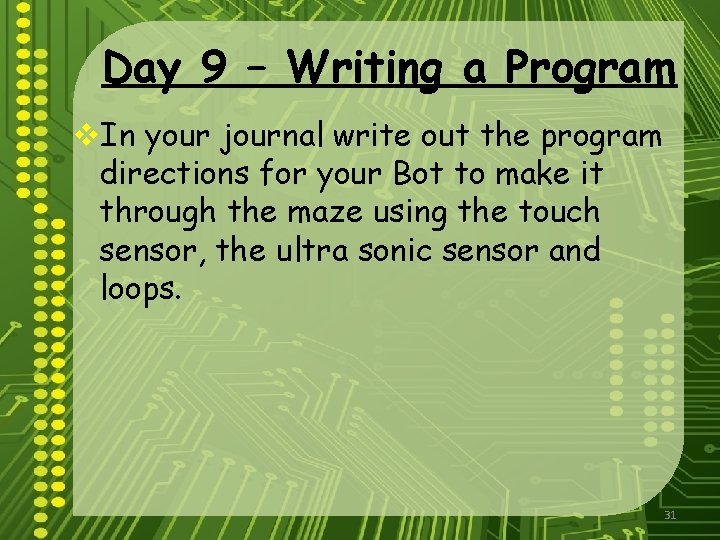 Day 9 – Writing a Program v. In your journal write out the program